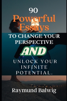 Paperback 90 Powerful Essays to Transform Your Mindset and Unlock Limitless Potential Book