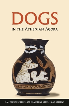 Dogs in the Athenian Agora - Book  of the Agora Picture Books