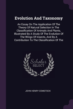 Paperback Evolution And Taxonomy: An Essay On The Application Of The Theory Of Natural Selection In The Classification Of Animals And Plants, Illustrate Book