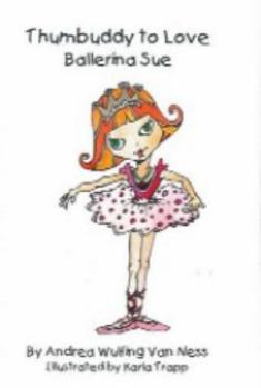Hardcover Thumbuddy to Love Ballerina Sue Book