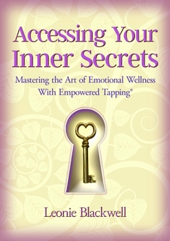 Paperback Accessing Your Inner Secrets: Mastering the Art of Emotional Wellbeing with Empowered Tapping Book