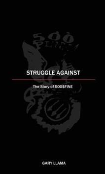 Paperback Struggle Against: The Story of 500$Fine Book