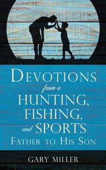 Paperback Devotions from a Hunting, Fishing, and Sports Father, to His Son Book