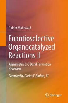Hardcover Enantioselective Organocatalyzed Reactions II: Asymmetric C-C Bond Formation Processes Book
