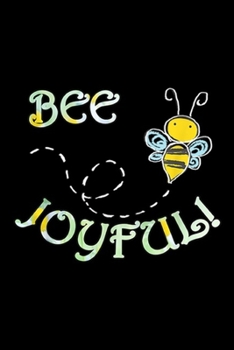 Bee Joyful!: Inspirational Quote Bee Joyful! Graphic Art Inspired Journal/Notebook Blank Lined Ruled 6x9 100 Pages