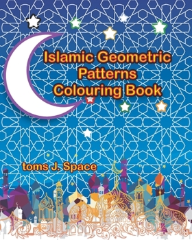 Islamic Geometric Patterns Colouring Book: Teens Relaxation Perfect Book for You
