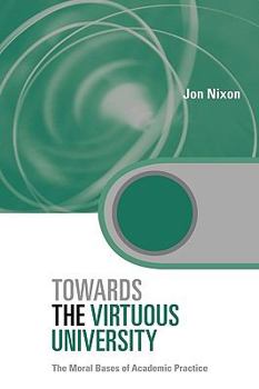 Paperback Towards the Virtuous University: The Moral Bases of Academic Practice Book