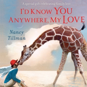 I'd Know You Anywhere, My Love: A Special Gift Celebrating Family Love