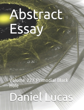 Paperback Abstract Essay: Volume 227 Primodial Black Hole Book