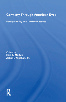 Hardcover Germany Through American Eyes: Foreign Policy and Domestic Issues Book