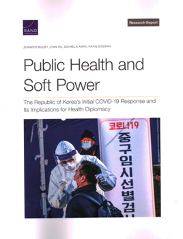 Paperback Public Health and Soft Power: The Republic of Korea's Initial Covid-19 Response and Its Implications for Health Diplomacy Book