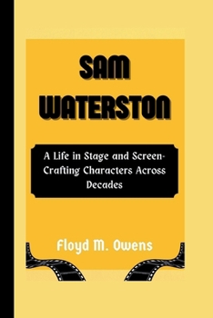 Paperback Sam Waterston: A Life in Stage and Screen-Crafting Characters Across Decades Book
