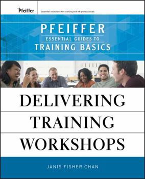 Paperback Delivering Training Workshops: Pfeiffer Essential Guides to Training Basics Book