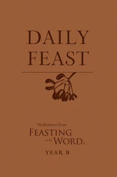 Paperback Daily Feast: Meditations from Feasting on the Word, Year B Book
