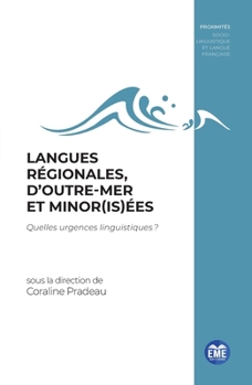 Langues régionales, d'Outre-mer et minor(is)ées: Quelles urgences linguistiques? (Proximités Sociolinguistique Et Langue Française) (French Edition)