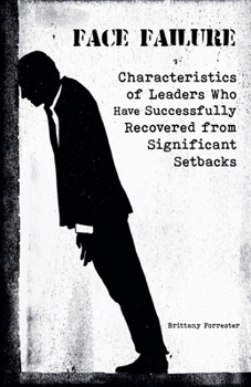 Paperback Face Failure Characteristics of Leaders Who Have Successfully Recovered from Significant Setbacks Book