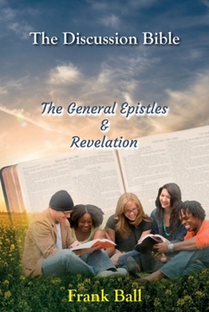 Paperback The Discussion Bible - The General Epistles and Revelation Book