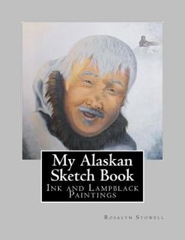 Paperback My Alaskan Sketch Book: Ink and Lampblack Paintings Book