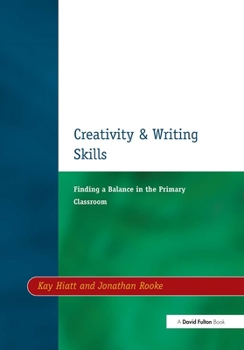 Paperback Creativity and Writing Skills: Finding a Balance in the Primary Classroom Book