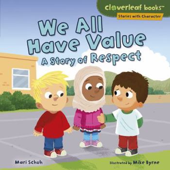 Library Binding We All Have Value: A Story of Respect Book