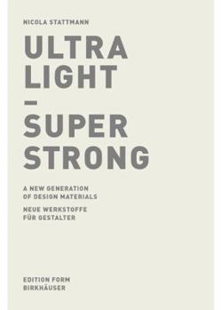 Paperback Ultra Light- Super Strong: Neue Werkstoffe Fur Gestalter: A New Generation of Design Materials Book