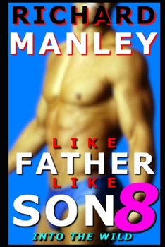 Like Father Like Son: Book 8: Into The Wild - Book #8 of the Like Father Like Son