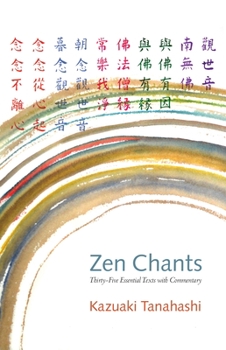 Paperback Zen Chants: Thirty-Five Essential Texts with Commentary Book