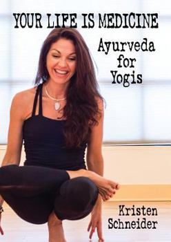 Paperback Your Life is Medicine: Ayurveda for Yogis Book