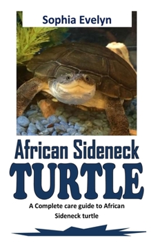 Paperback African Sideneck Turtle: A Complete care guide to African Sideneck turtle Book