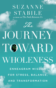 Hardcover The Journey Toward Wholeness: Enneagram Wisdom for Stress, Balance, and Transformation Book
