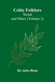 Paperback Celtic Folklore: Welsh and Manx (Volume 2) Book