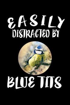Paperback Easily Distracted By Blue Tits: Animal Nature Collection Book