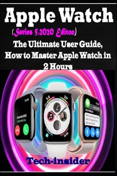 Paperback Apple Watch (Series 5, 2020 Edition): The Ultimate user Guide, How to master Apple watch in 2 Hours Book