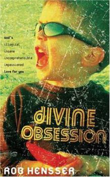Paperback Divine Obsession: God's Illogical, Insane, Incomprehensible, Impassioned Love for You Book