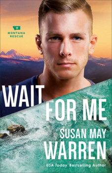 Wait for Me - Book #6 of the Montana Rescue