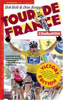 Paperback The Tour de France Companion: A Nuts, Bolts & Spokes Guide to the Greatest Race in the World Book