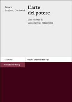 L'Arte del Potere: Vita E Opere Di Cassandro Di Macedonia