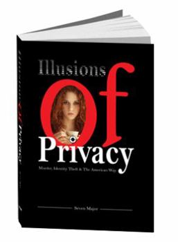 Hardcover Illusions of Privacy: Murder, Identity Theft & the American Way Book