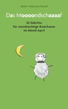 Paperback Das Moooondschaaaaf: 30 Gdichte für mondsüchtige Rwachsene im Mond-April [German] Book