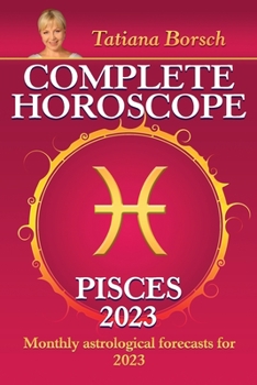 Paperback Complete Horoscope Pisces 2023: Monthly Astrological Forecasts for 2023 Book