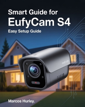 Paperback Smart Guide For EufyCam S4: Easy Setup Guide Book