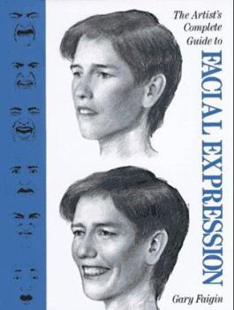 Hardcover The Artist's Complete Guide to Facial Expression Book