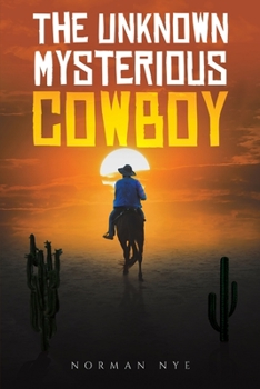 Paperback The Unknown Mysterious Cowboy Book