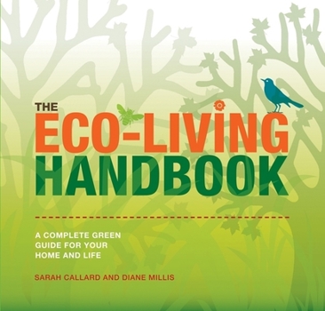 Paperback The Eco-Living Handbook: A Complete Green Guide for Your Home and Life Book