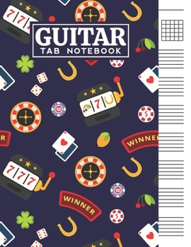 Guitar Tab Notebook: Blank 6 Strings Chord Diagrams & Tablature Music Sheets with Casino Themed Cover Design
