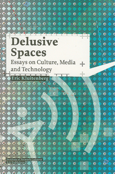 Paperback Delusive Spaces: Essays on Culture, Media and Technology Book