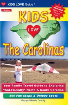 Paperback Kids Love The Carolinas: Your Family Travel Guide to Exploring "Kid-Friendly" North & South Carolina Book