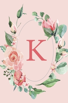 Paperback K: Pink Roses and Peonies Monogram Sketchbook - 110 Sketchbook Pages (6 x 9) - Floral Watercolor Monogram Sketch Notebook Book