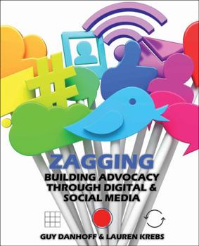 Paperback Zagging: Building Advocacy Through Digital and Social Media Book
