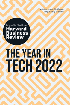 Paperback The Year in Tech 2022: The Insights You Need from Harvard Business Review: The Insights You Need from Harvard Business Review Book